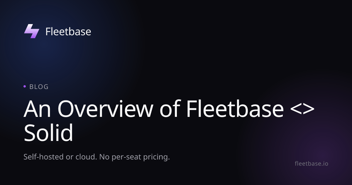 An Overview of Fleetbase Solid | Fleetbase