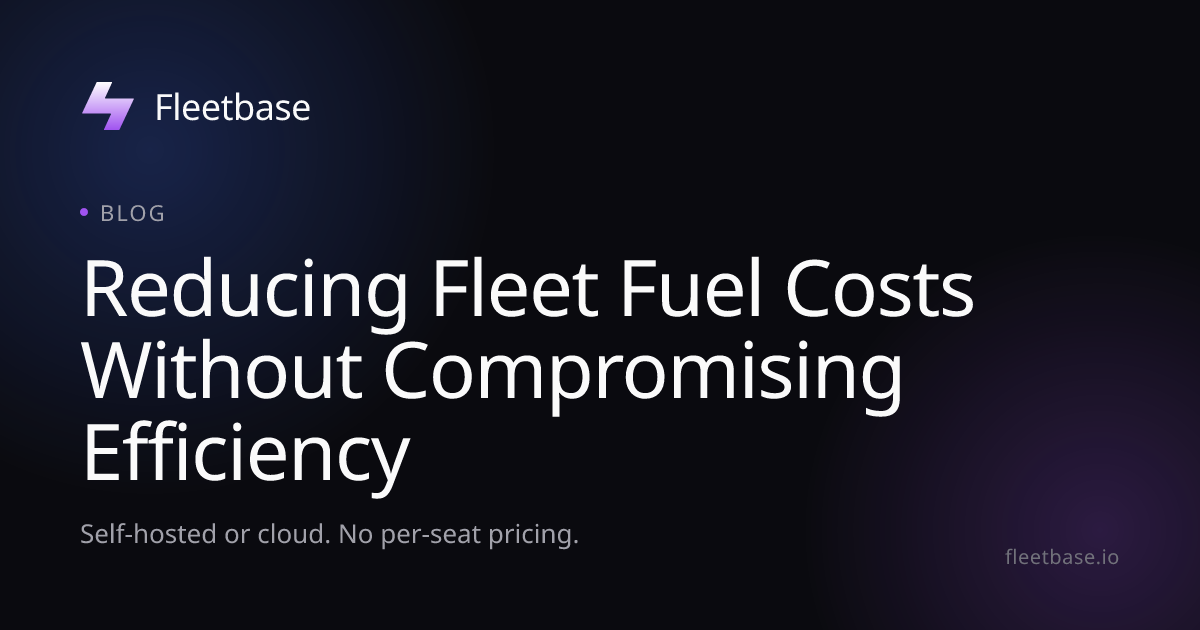 Reducing Fleet Fuel Costs Without Compromising Efficiency | Fleetbase