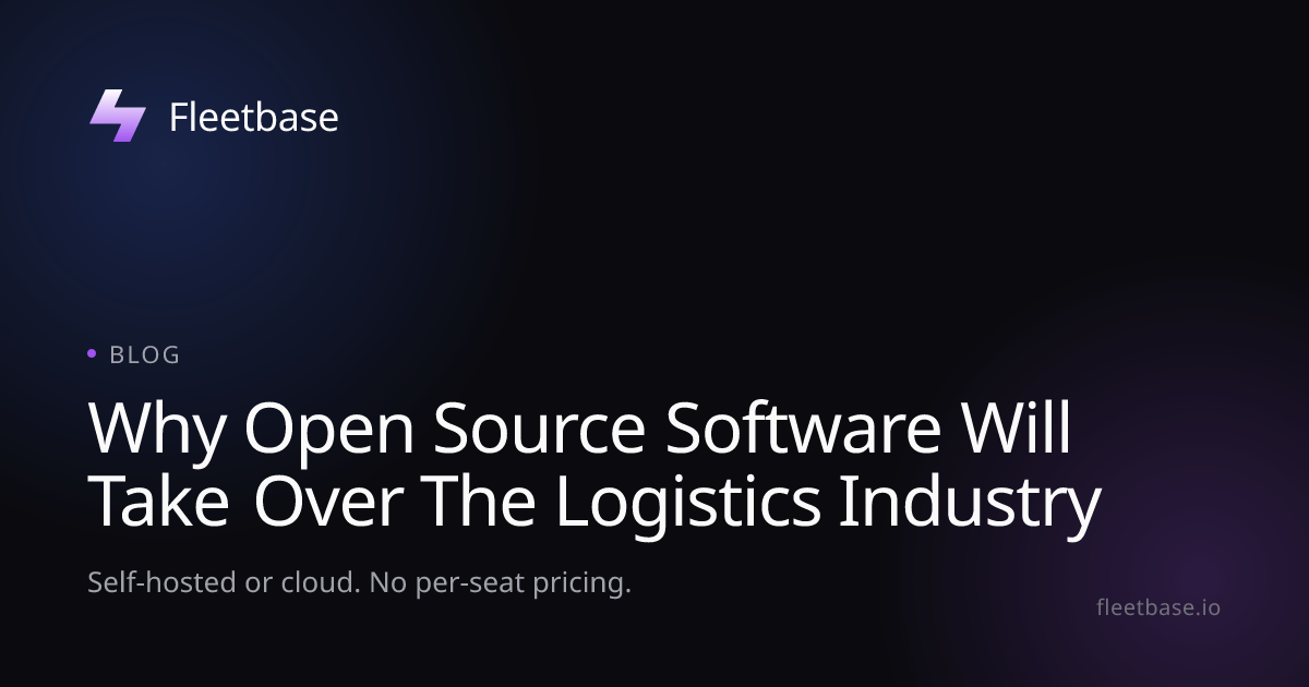 Why Open Source Software Will Take Over The Logistics Industry | Fleetbase